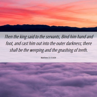Picture 06 - Matthew 22:13 ASV - Then the king said to the servants, Bind him hand - Bible Verse Picture
