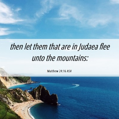 Picture 06 - Matthew 24:16 ASV - then let them that are in Judaea flee unto the - Bible Verse Picture