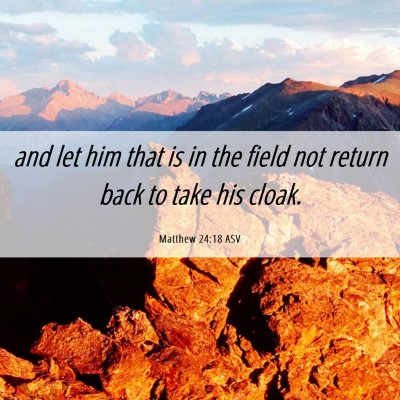 Picture 06 - Matthew 24:18 ASV - and let him that is in the field not return back - Bible Verse Picture