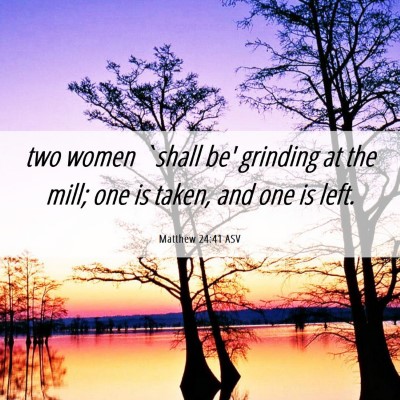 Picture 06 - Matthew 24:41 ASV - two women `shall be' grinding at the mill; one is - Bible Verse Picture