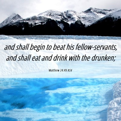 Picture 06 - Matthew 24:49 ASV - and shall begin to beat his fellow-servants, and - Bible Verse Picture