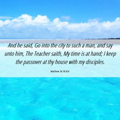 Picture 06 - Matthew 26:18 ASV - And he said, Go into the city to such a man, and - Bible Verse Picture