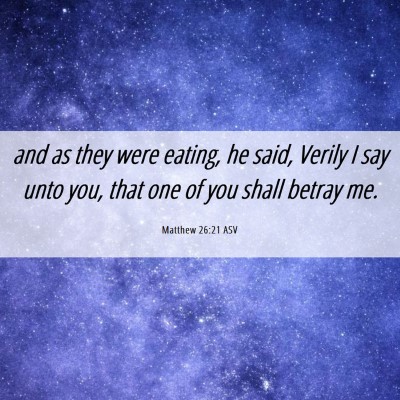 Picture 06 - Matthew 26:21 ASV - and as they were eating, he said, Verily I say - Bible Verse Picture