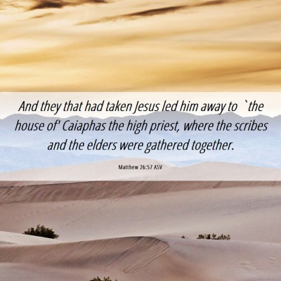 Picture 06 - Matthew 26:57 ASV - And they that had taken Jesus led him away to - Bible Verse Picture