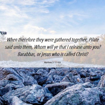 Picture 06 - Matthew 27:17 ASV - When therefore they were gathered together, - Bible Verse Picture