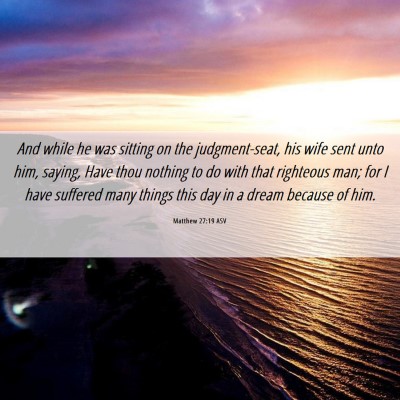 Picture 06 - Matthew 27:19 ASV - And while he was sitting on the judgment-seat, - Bible Verse Picture