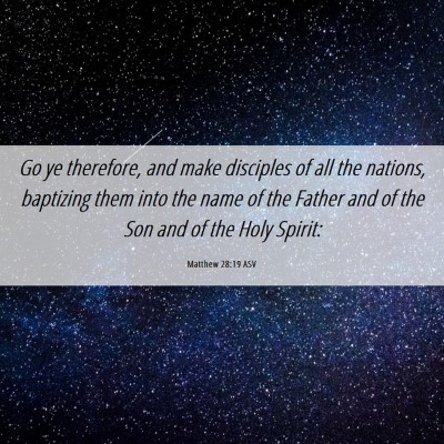 Picture 06 - Matthew 28:19 ASV - Go ye therefore, and make disciples of all the - Bible Verse Picture