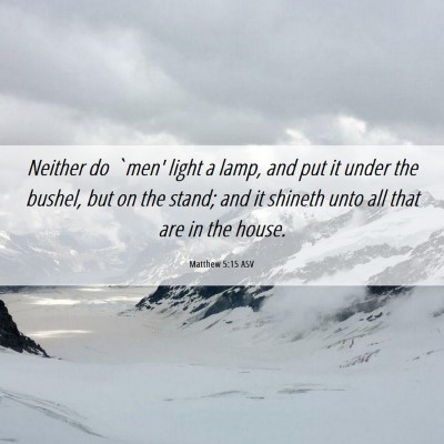 Picture 06 - Matthew 5:15 ASV - Neither do `men' light a lamp, and put it under - Bible Verse Picture
