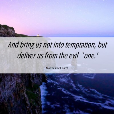 Picture 06 - Matthew 6:13 ASV - And bring us not into temptation, but deliver us - Bible Verse Picture