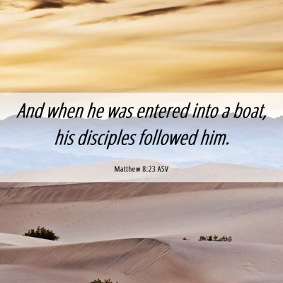 Picture 06 - Matthew 8:23 ASV - And when he was entered into a boat, his - Bible Verse Picture