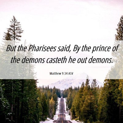 Picture 06 - Matthew 9:34 ASV - But the Pharisees said, By the prince of the - Bible Verse Picture