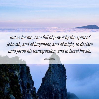 Picture 06 - Micah 3:8 ASV - But as for me, I am full of power by the Spirit - Bible Verse Picture