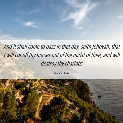 Picture 06 - Micah 5:10 ASV - And it shall come to pass in that day, saith - Bible Verse Picture