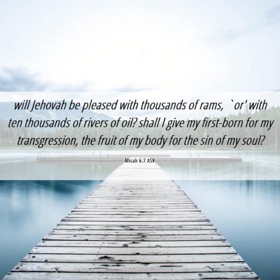 Picture 06 - Micah 6:7 ASV - will Jehovah be pleased with thousands of rams, - Bible Verse Picture