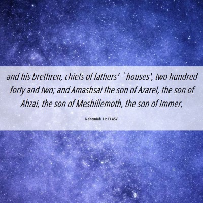 Picture 06 - Nehemiah 11:13 ASV - and his brethren, chiefs of fathers' `houses', - Bible Verse Picture