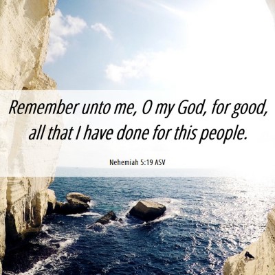 Picture 06 - Nehemiah 5:19 ASV - Remember unto me, O my God, for good, all that I - Bible Verse Picture