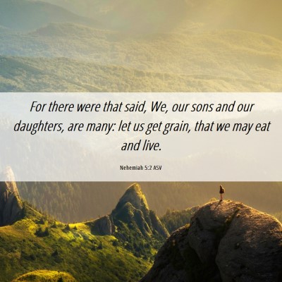 Picture 06 - Nehemiah 5:2 ASV - For there were that said, We, our sons and our - Bible Verse Picture