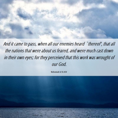 Picture 06 - Nehemiah 6:16 ASV - And it came to pass, when all our enemies heard - Bible Verse Picture