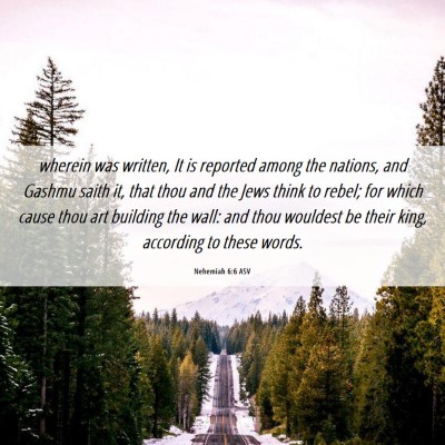Picture 06 - Nehemiah 6:6 ASV - wherein was written, It is reported among the - Bible Verse Picture