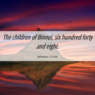 Picture 06 - Nehemiah 7:15 ASV - The children of Binnui, six hundred forty and - Bible Verse Picture