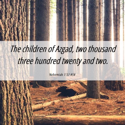 Picture 06 - Nehemiah 7:17 ASV - The children of Azgad, two thousand three hundred - Bible Verse Picture