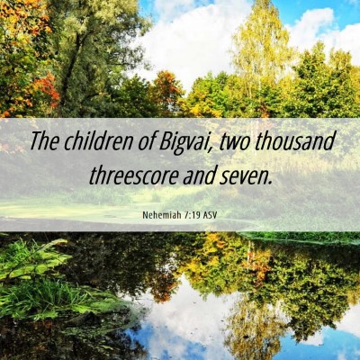 Picture 06 - Nehemiah 7:19 ASV - The children of Bigvai, two thousand threescore - Bible Verse Picture