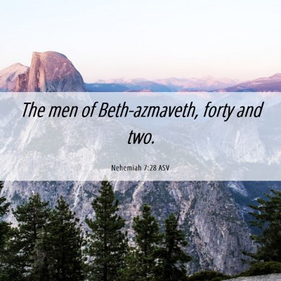 Picture 06 - Nehemiah 7:28 ASV - The men of Beth-azmaveth, forty and - Bible Verse Picture