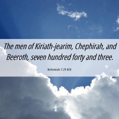 Picture 06 - Nehemiah 7:29 ASV - The men of Kiriath-jearim, Chephirah, and - Bible Verse Picture