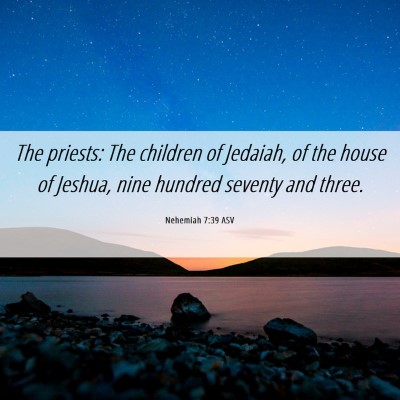 Picture 06 - Nehemiah 7:39 ASV - The priests: The children of Jedaiah, of the - Bible Verse Picture