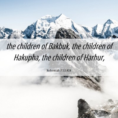 Picture 06 - Nehemiah 7:53 ASV - the children of Bakbuk, the children of Hakupha, - Bible Verse Picture