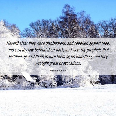 Picture 06 - Nehemiah 9:26 ASV - Nevertheless they were disobedient, and rebelled - Bible Verse Picture
