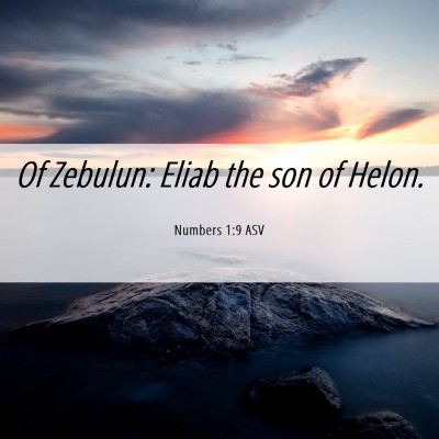 Picture 06 - Numbers 1:9 ASV - Of Zebulun: Eliab the son of - Bible Verse Picture