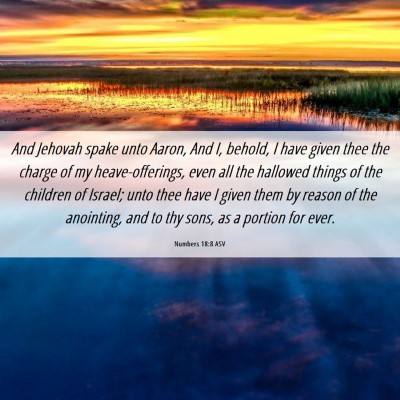 Picture 06 - Numbers 18:8 ASV - And Jehovah spake unto Aaron, And I, behold, I - Bible Verse Picture