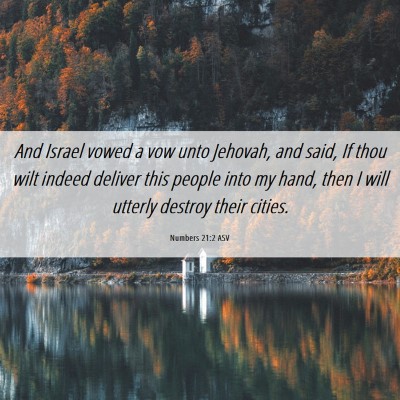 Picture 06 - Numbers 21:2 ASV - And Israel vowed a vow unto Jehovah, and said, If - Bible Verse Picture