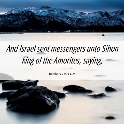 Picture 06 - Numbers 21:21 ASV - And Israel sent messengers unto Sihon king of the - Bible Verse Picture