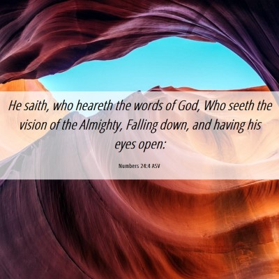 Picture 06 - Numbers 24:4 ASV - He saith, who heareth the words of God, Who seeth - Bible Verse Picture