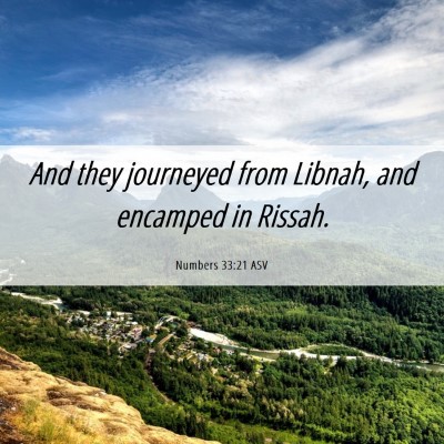 Picture 06 - Numbers 33:21 ASV - And they journeyed from Libnah, and encamped in - Bible Verse Picture