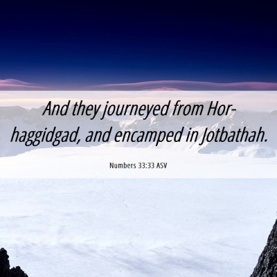 Picture 06 - Numbers 33:33 ASV - And they journeyed from Hor-haggidgad, and - Bible Verse Picture