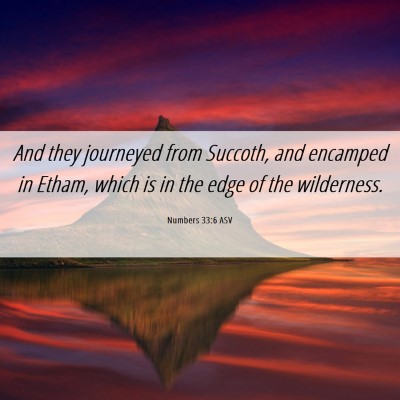 Picture 06 - Numbers 33:6 ASV - And they journeyed from Succoth, and encamped in - Bible Verse Picture