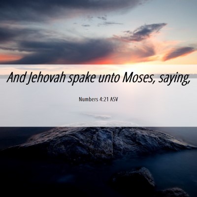 Picture 06 - Numbers 4:21 ASV - And Jehovah spake unto Moses, - Bible Verse Picture