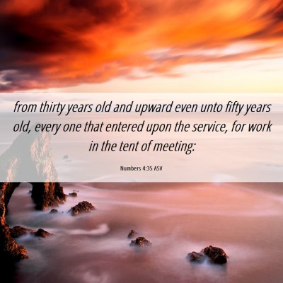 Picture 06 - Numbers 4:35 ASV - from thirty years old and upward even unto fifty - Bible Verse Picture