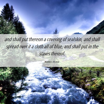 Picture 06 - Numbers 4:6 ASV - and shall put thereon a covering of sealskin, and - Bible Verse Picture