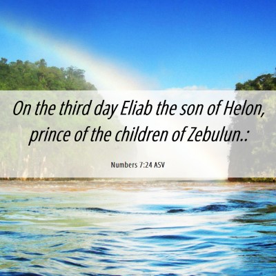 Picture 06 - Numbers 7:24 ASV - On the third day Eliab the son of Helon, prince - Bible Verse Picture