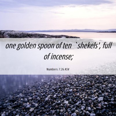 Picture 06 - Numbers 7:26 ASV - one golden spoon of ten `shekels', full of - Bible Verse Picture
