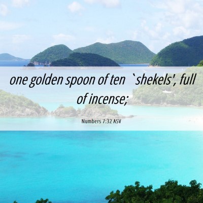 Picture 06 - Numbers 7:32 ASV - one golden spoon of ten `shekels', full of - Bible Verse Picture