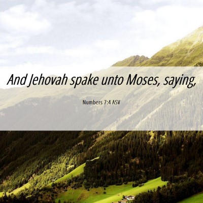 Picture 06 - Numbers 7:4 ASV - And Jehovah spake unto Moses, - Bible Verse Picture