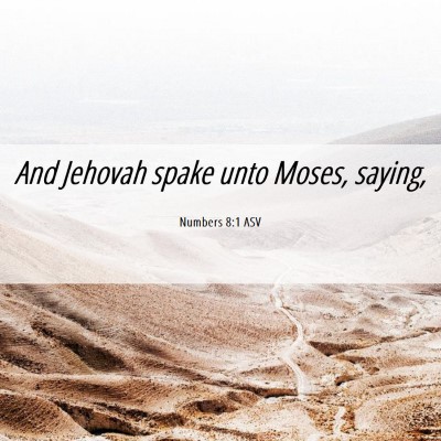 Picture 06 - Numbers 8:1 ASV - And Jehovah spake unto Moses, - Bible Verse Picture