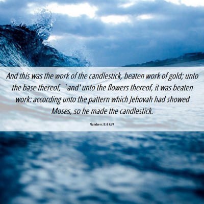 Picture 06 - Numbers 8:4 ASV - And this was the work of the candlestick, beaten - Bible Verse Picture