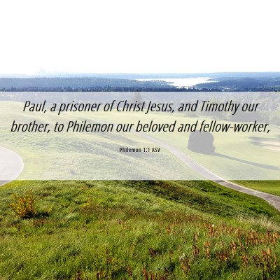Picture 06 - Philemon 1:1 ASV - Paul, a prisoner of Christ Jesus, and Timothy our - Bible Verse Picture