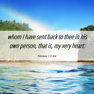 Picture 06 - Philemon 1:12 ASV - whom I have sent back to thee in his own person, - Bible Verse Picture